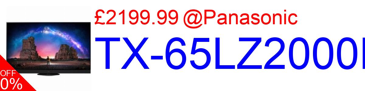 12% OFF, TX-65LZ2000B £2199.99@Panasonic
