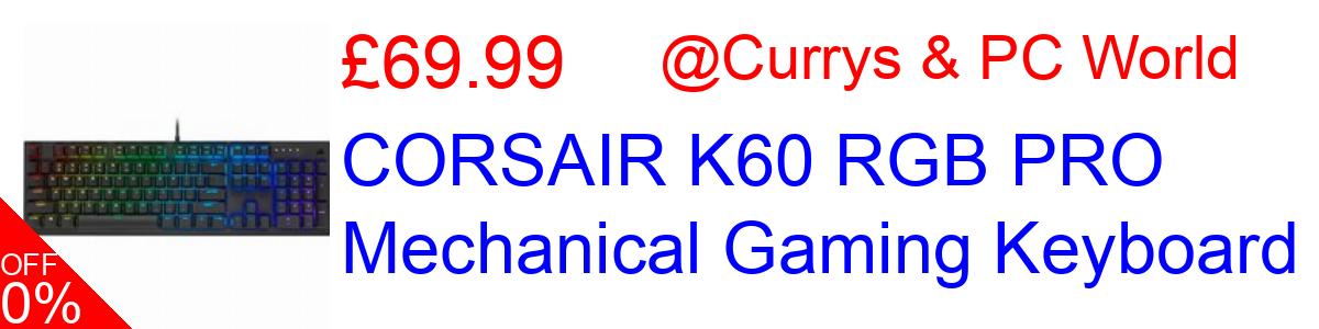 36% OFF, CORSAIR K60 RGB PRO Mechanical Gaming Keyboard £69.99@Currys & PC World