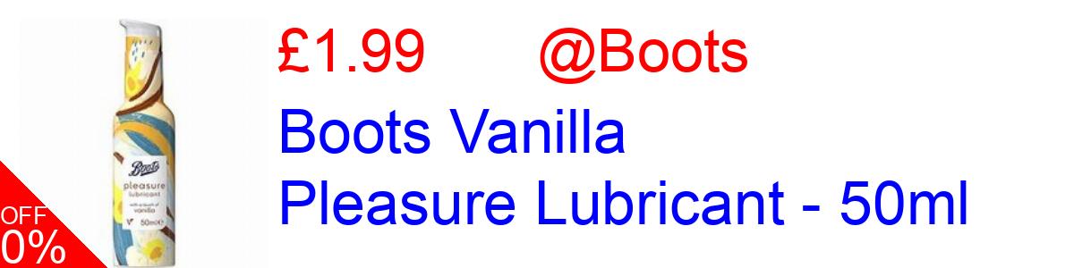 50% OFF, Boots Vanilla Pleasure Lubricant - 50ml £1.99@Boots