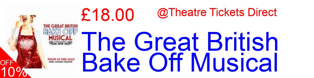 33% OFF, The Great British Bake Off Musical £20.00@Theatre Tickets Direct
