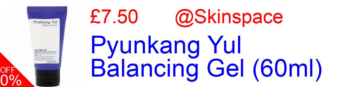 17% OFF, Pyunkang Yul Balancing Gel (60ml) £7.50@Skinspace