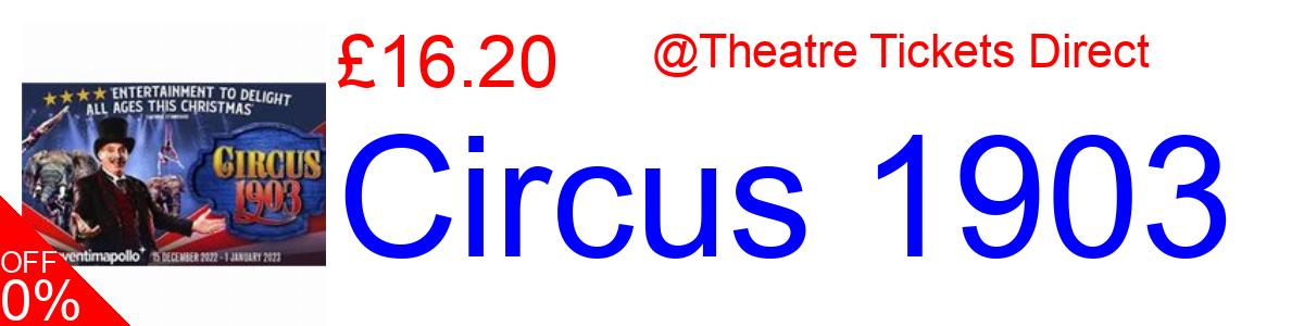 33% OFF, Circus 1903 £16.20@Theatre Tickets Direct