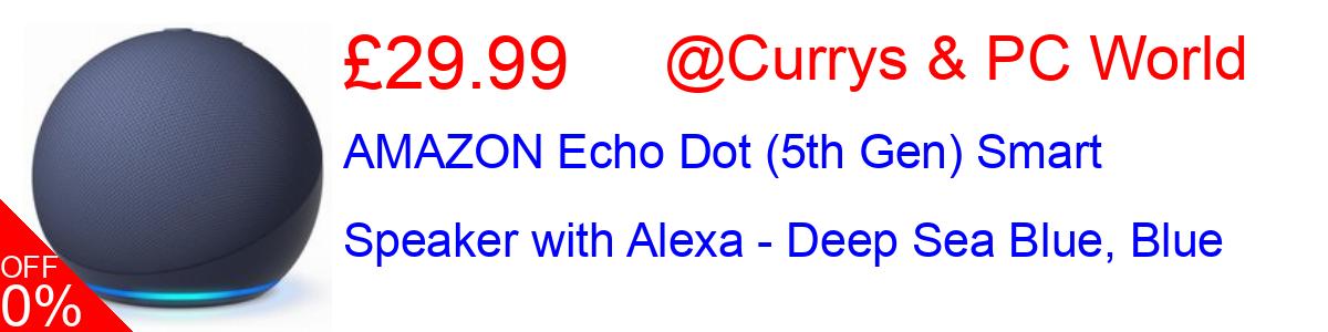 51% OFF, AMAZON Echo Dot (5th Gen) Smart Speaker with Alexa - Deep Sea Blue, Blue £26.99@Currys & PC World