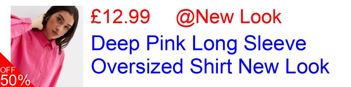 50% OFF, Deep Pink Long Sleeve Oversized Shirt New Look £12.99@New Look