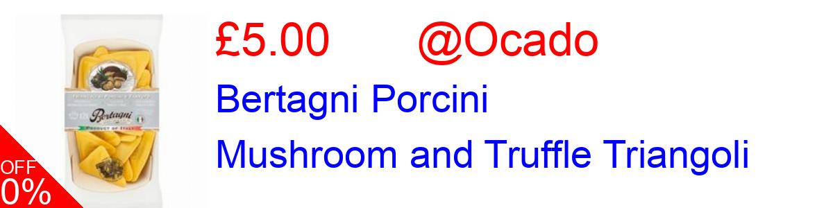5% OFF, Bertagni Porcini Mushroom and Truffle Triangoli £5.00@Ocado