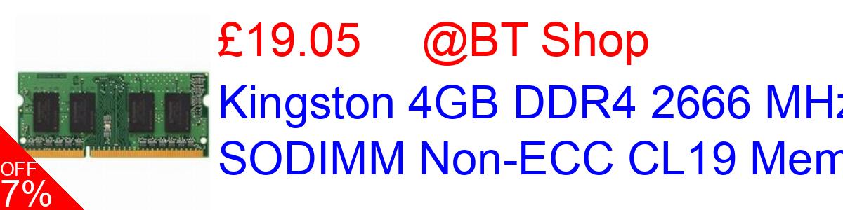7% OFF, Kingston 4GB DDR4 2666 MHz SODIMM Non-ECC CL19 Memory £19.05@BT Shop