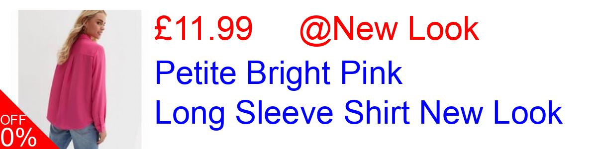25% OFF, Petite Bright Pink Long Sleeve Shirt New Look £11.99@New Look