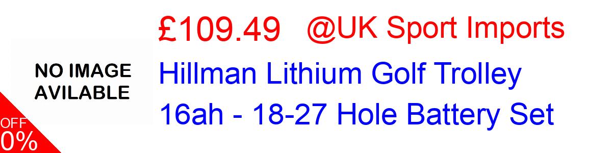 32% OFF, Hillman Lithium Golf Trolley 16ah - 18-27 Hole Battery Set £109.49@UK Sport Imports