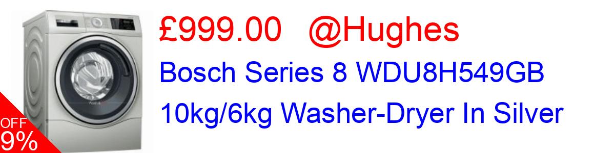 9% OFF, Bosch Series 8 WDU8H549GB 10kg/6kg Washer-Dryer In Silver £999.00@Hughes