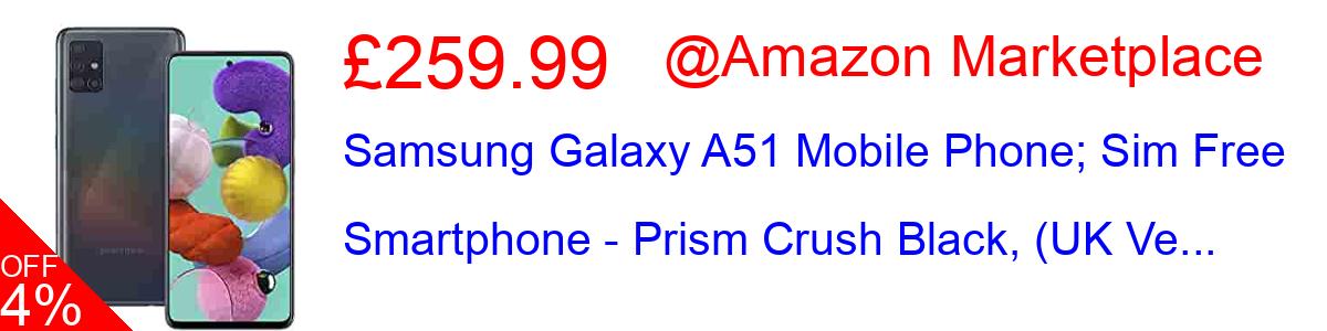 46% OFF, Samsung Galaxy A51 Mobile Phone; Sim Free Smartphone - Prism Crush Black, (UK Ve... £146.00@Amazon Marketplace