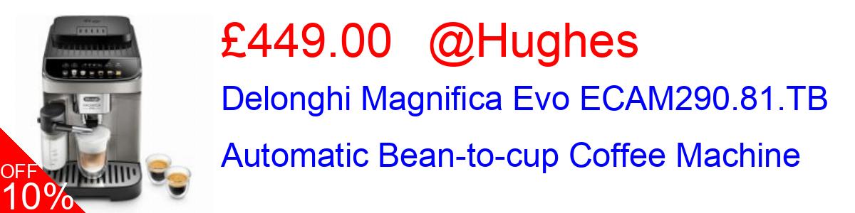 22% OFF, Delonghi Magnifica Evo ECAM290.81.TB Automatic Bean-to-cup Coffee Machine £449.00@Hughes