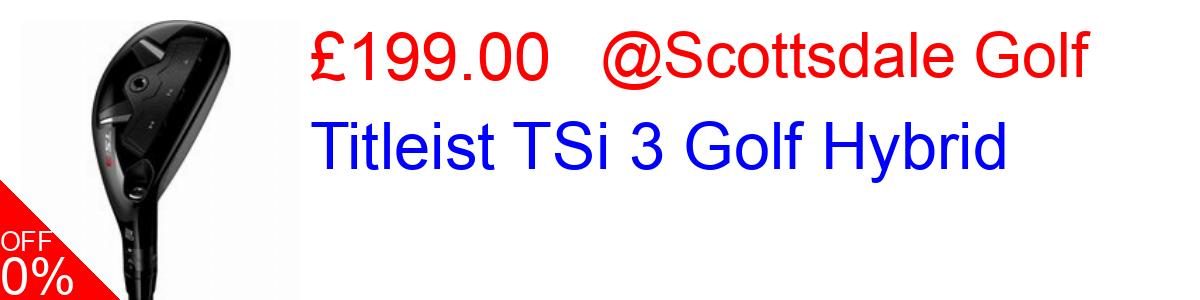 9% OFF, Titleist TSi 3 Golf Hybrid £199.00@Scottsdale Golf