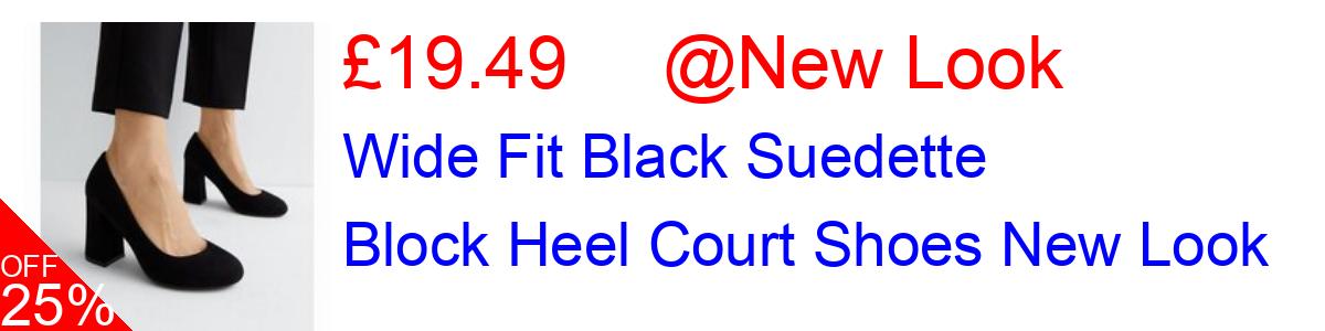 25% OFF, Wide Fit Black Suedette Block Heel Court Shoes New Look £19.49@New Look