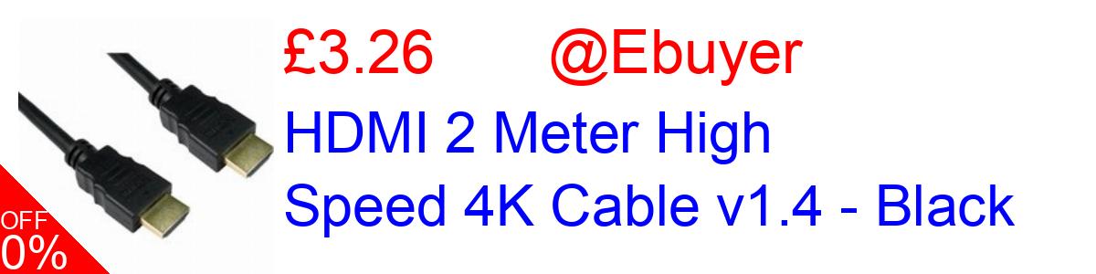 75% OFF, HDMI 2 Meter High Speed 4K Cable v1.4 - Black £3.26@Ebuyer