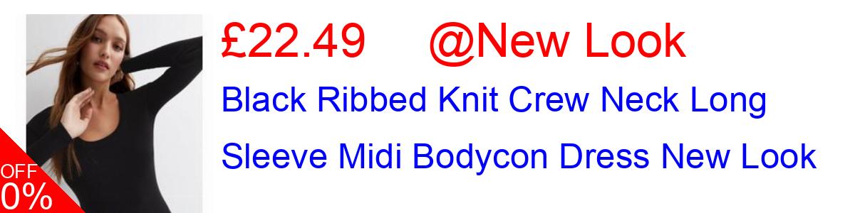 25% OFF, Black Ribbed Knit Crew Neck Long Sleeve Midi Bodycon Dress New Look £22.49@New Look