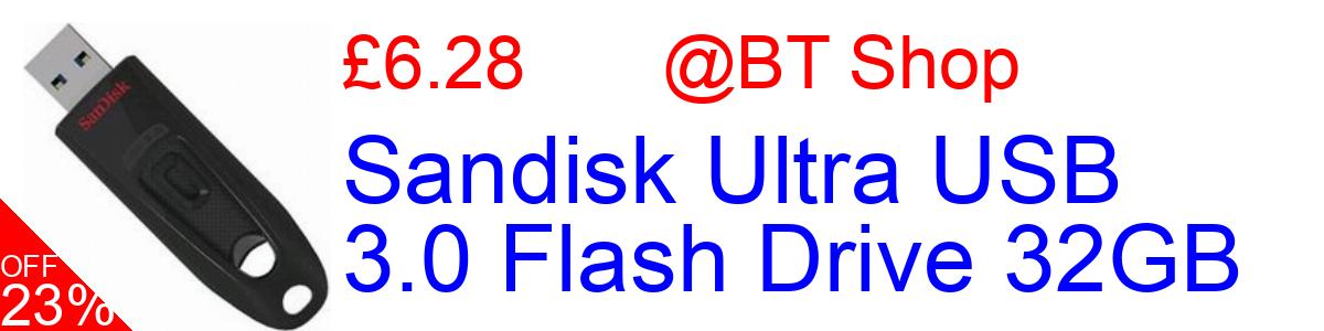 19% OFF, Sandisk Ultra USB 3.0 Flash Drive 32GB £6.28@BT Shop