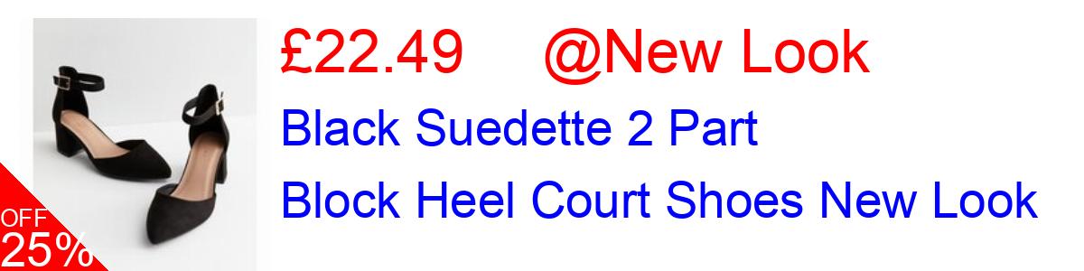 25% OFF, Black Suedette 2 Part Block Heel Court Shoes New Look £22.49@New Look