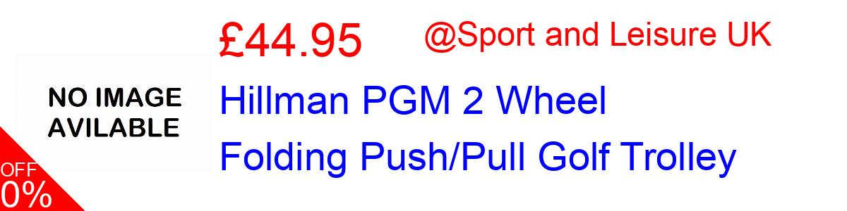 25% OFF, Hillman PGM 2 Wheel Folding Push/Pull Golf Trolley £44.95@Sport and Leisure UK