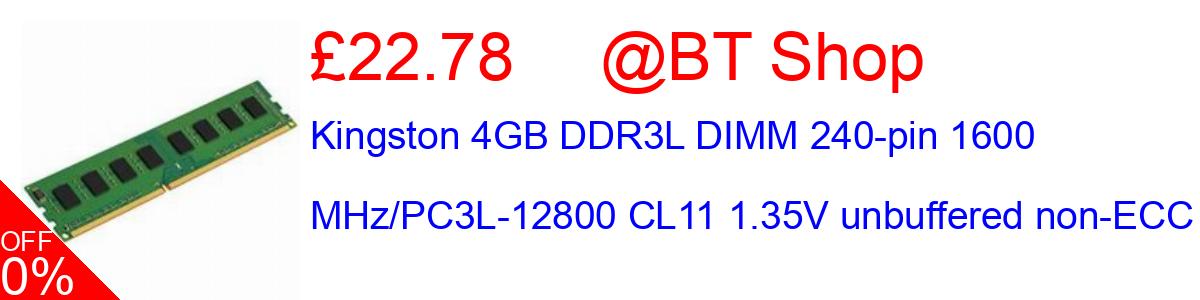 17% OFF, Kingston 4GB DDR3L DIMM 240-pin 1600 MHz/PC3L-12800 CL11 1.35V unbuffered non-ECC £22.78@BT Shop