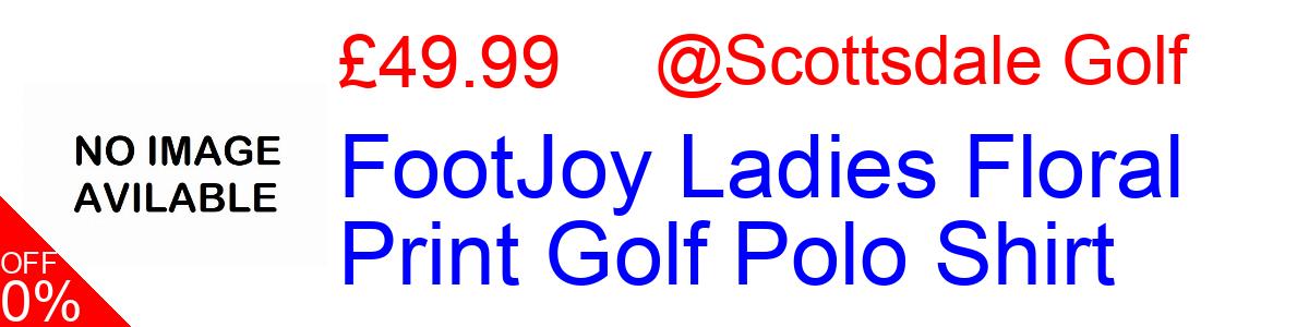 9% OFF, FootJoy Ladies Floral Print Golf Polo Shirt £49.99@Scottsdale Golf