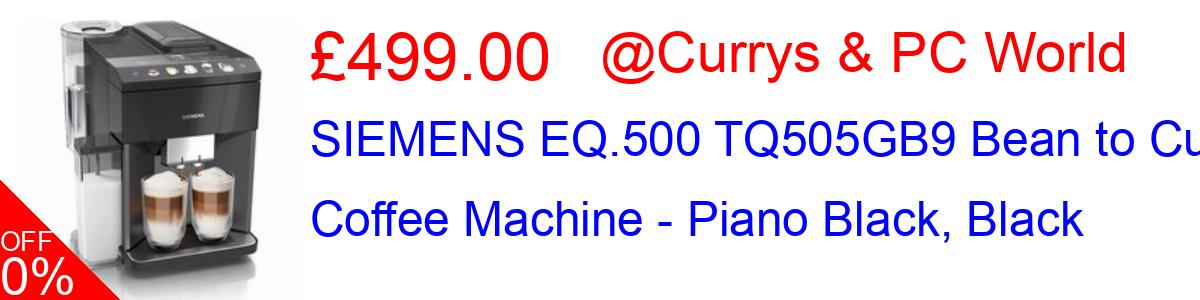 29% OFF, SIEMENS EQ.500 TQ505GB9 Bean to Cup Coffee Machine - Piano Black, Black £499.00@Currys & PC World