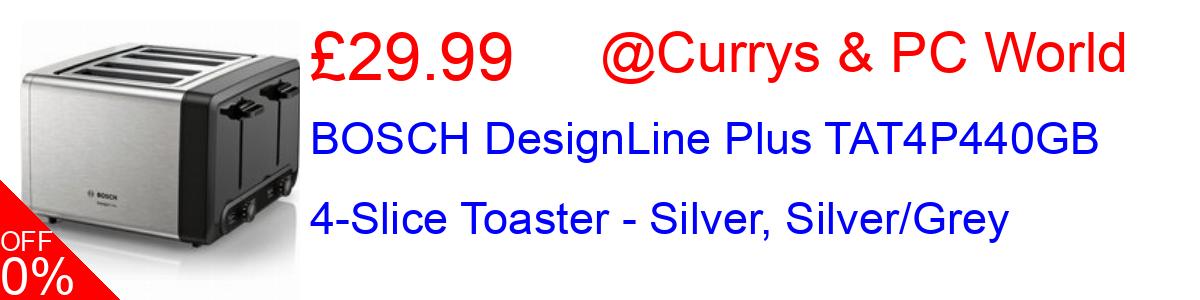 50% OFF, BOSCH DesignLine Plus TAT4P440GB 4-Slice Toaster - Silver, Silver/Grey £29.99@Currys & PC World