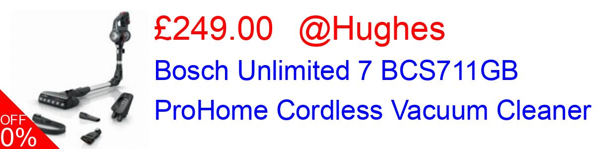 11% OFF, Bosch Unlimited 7 BCS711GB ProHome Cordless Vacuum Cleaner £249.00@Hughes