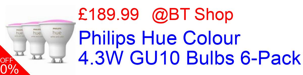 18% OFF, Philips Hue Colour 4.3W GU10 Bulbs 6-Pack £189.99@BT Shop
