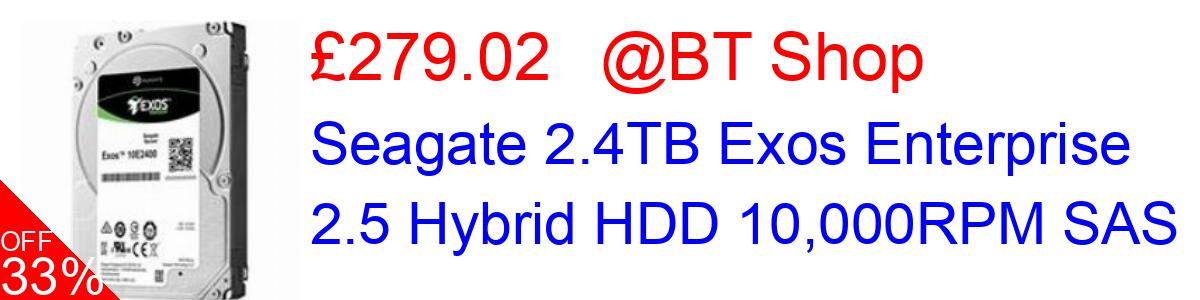 33% OFF, Seagate 2.4TB Exos Enterprise 2.5 Hybrid HDD 10,000RPM SAS £279.02@BT Shop