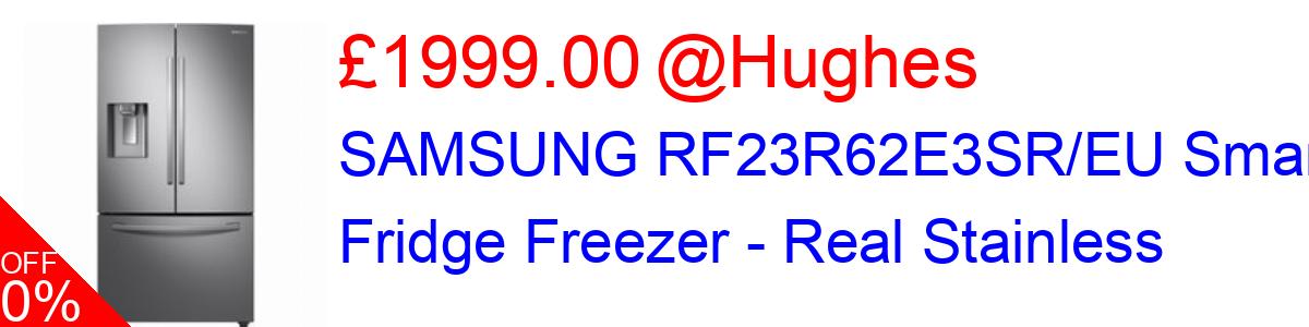 17% OFF, SAMSUNG RF23R62E3SR/EU Smart Fridge Freezer - Real Stainless £1999.00@Hughes