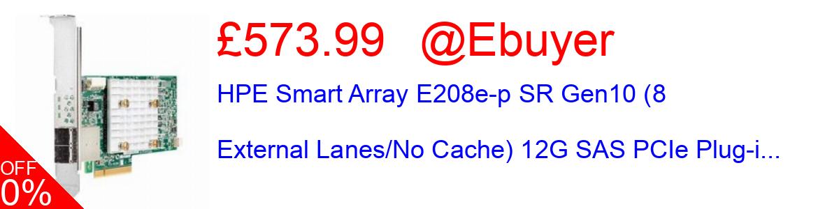 80% OFF, HPE Smart Array E208e-p SR Gen10 (8 External Lanes/No Cache) 12G SAS PCIe Plug-i... £573.99@Ebuyer