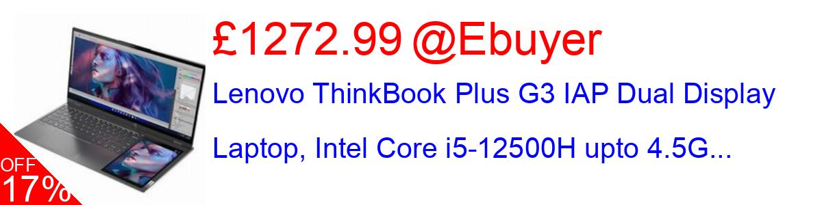 18% OFF, Lenovo ThinkBook Plus G3 IAP Dual Display Laptop, Intel Core i5-12500H upto 4.5G... £1272.99@Ebuyer