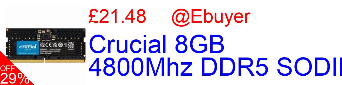 29% OFF, Crucial 8GB 4800Mhz DDR5 SODIMM £21.48@Ebuyer