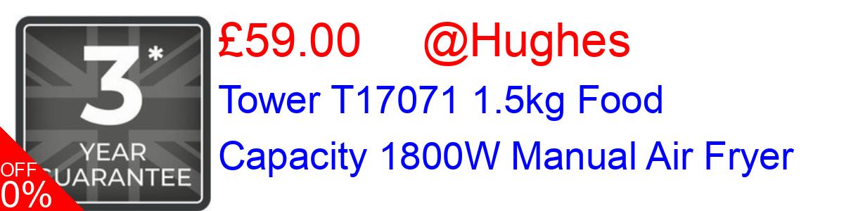 25% OFF, Tower T17071 1.5kg Food Capacity 1800W Manual Air Fryer £59.00@Hughes
