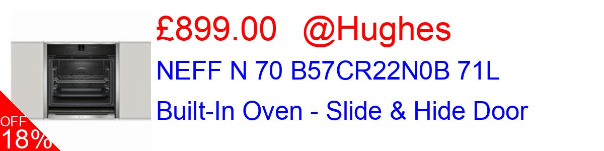 18% OFF, NEFF N 70 B57CR22N0B 71L Built-In Oven - Slide & Hide Door £899.00@Hughes