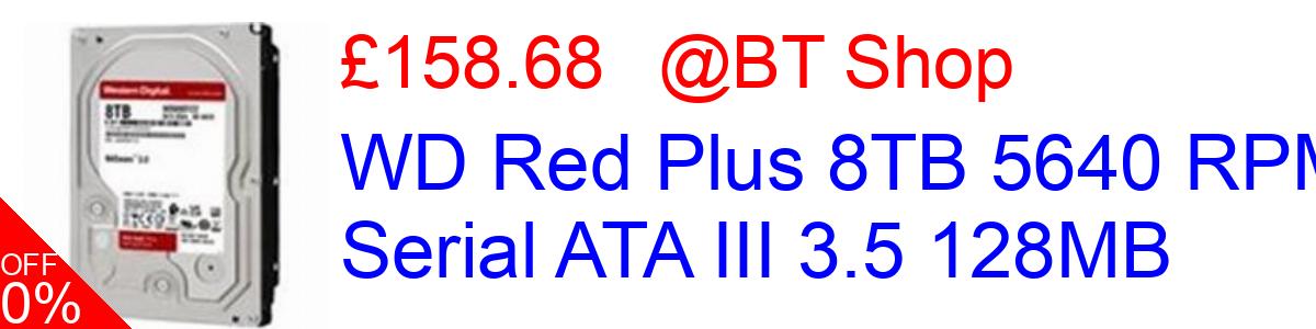 13% OFF, WD Red Plus 8TB 5640 RPM Serial ATA III 3.5 128MB £158.68@BT Shop