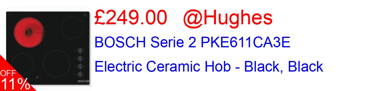 11% OFF, BOSCH Serie 2 PKE611CA3E Electric Ceramic Hob - Black, Black £249.00@Hughes
