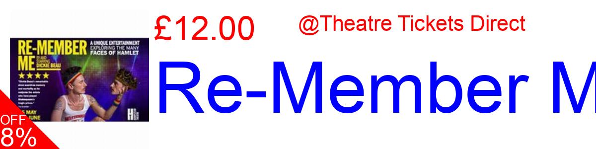 8% OFF, Re-Member Me £12.00@Theatre Tickets Direct