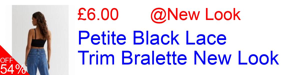 54% OFF, Petite Black Lace Trim Bralette New Look £6.00@New Look