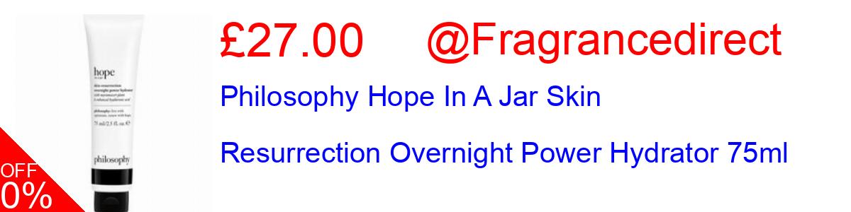 10% OFF, Philosophy Hope In A Jar Skin Resurrection Overnight Power Hydrator 75ml £27.00@Fragrancedirect