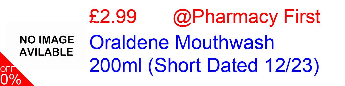 25% OFF, Oraldene Mouthwash 200ml (Short Dated 12/23) £2.99@Pharmacy First