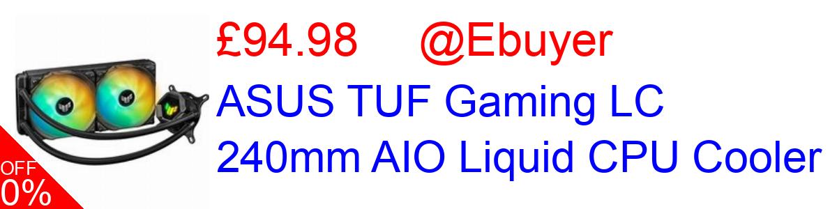 27% OFF, ASUS TUF Gaming LC 240mm AIO Liquid CPU Cooler £94.98@Ebuyer