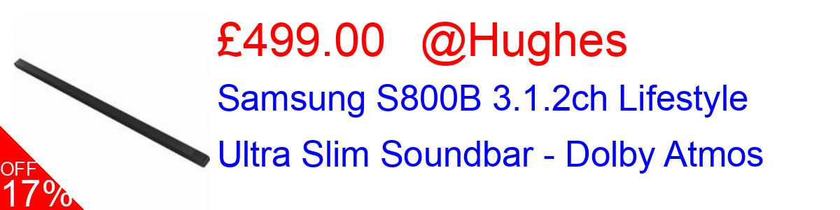 17% OFF, Samsung S800B 3.1.2ch Lifestyle Ultra Slim Soundbar - Dolby Atmos £499.00@Hughes