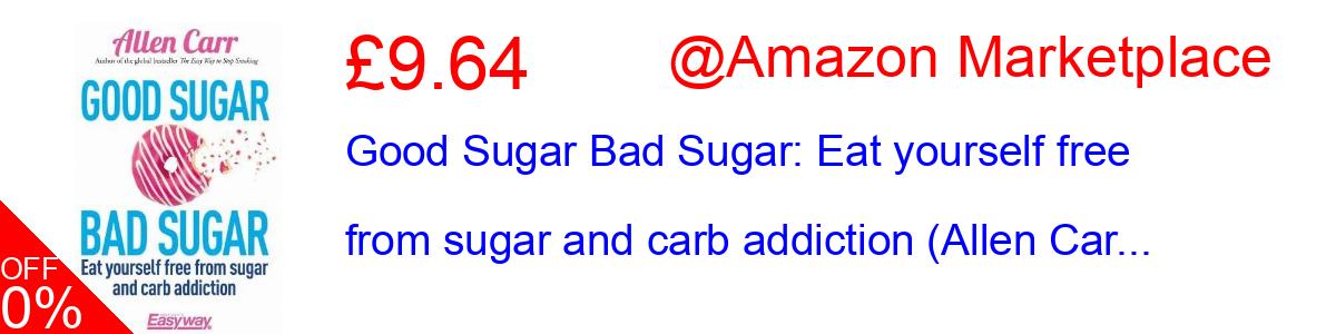 68% OFF, Good Sugar Bad Sugar: Eat yourself free from sugar and carb addiction (Allen Car... £6.47@Amazon Marketplace